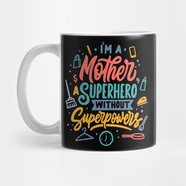 I m a mother superhero without superpowers by Mako Design 